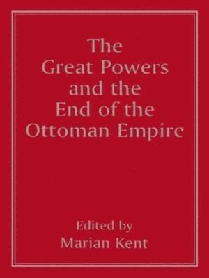 bokomslag The Great Powers and the End of the Ottoman Empire