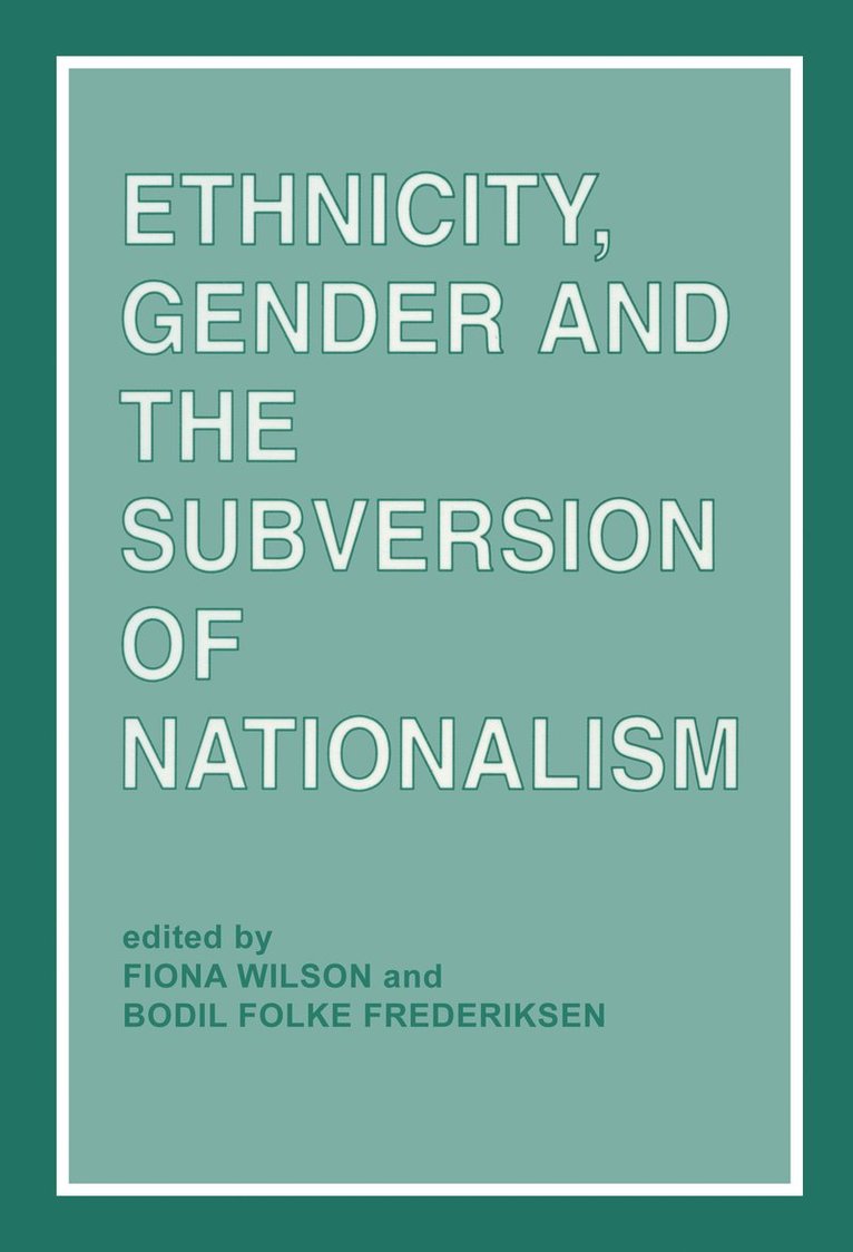 Ethnicity, Gender and the Subversion of Nationalism 1