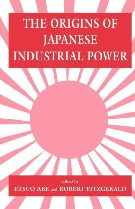 Etsuo Abe, Robert Fitzgerald - Origins of Japanese Industrial Power, Häftad