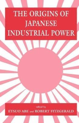 The Origins of Japanese Industrial Power 1