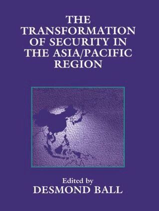 Desmond Ball - Transformation of Security in the Asia/Pacific Region, Häftad