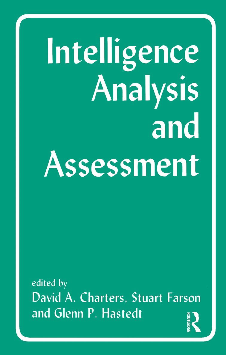 David Charters, Stuart Farson, Glenn P. Hastedt - Intelligence Analysis and Assessment, Häftad