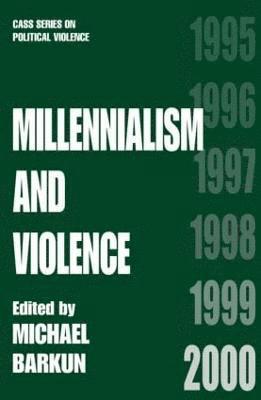 Michael Barkun - Millennialism and Violence, Häftad