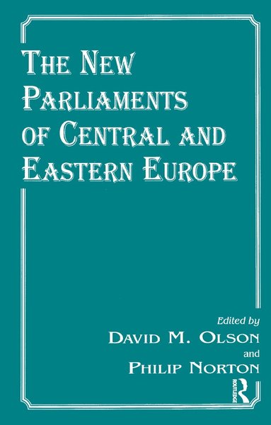 Philip Norton, David M. Olson - New Parliaments of Central and Eastern Europe, Häftad