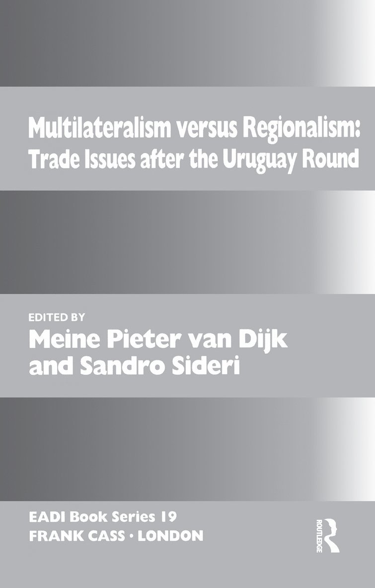 Meine Pieter van Dijk, Sandro Sideri, the Netherlands) van Dijk, Meine Pieter (Erasmus School of Economics, the Netherlands) Sideri, Sandro (Institute of Social Studies, Meine Pieter Van Dijk, Meine Pieter van Dijk - Multilateralism Versus Regionalism, Häftad
