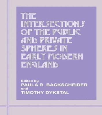 The Intersections of the Public and Private Spheres in Early Modern England 1