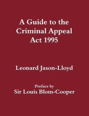 bokomslag A Guide to the Criminal Appeal Act 1995