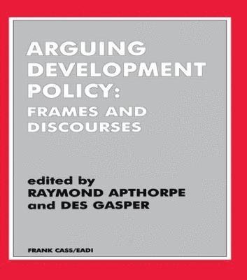 Raymond Apthorpe, Des Gasper - Arguing Development Policy, Häftad
