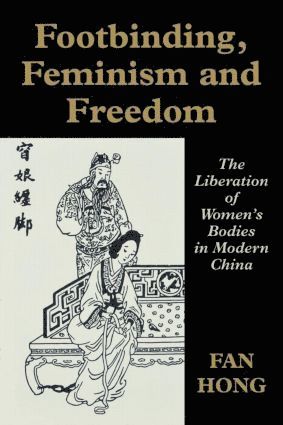 bokomslag Footbinding, Feminism and Freedom