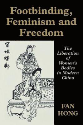 Fan Hong - Footbinding, Feminism and Freedom, Häftad