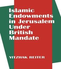 bokomslag Islamic Endowments in Jerusalem Under British Mandate