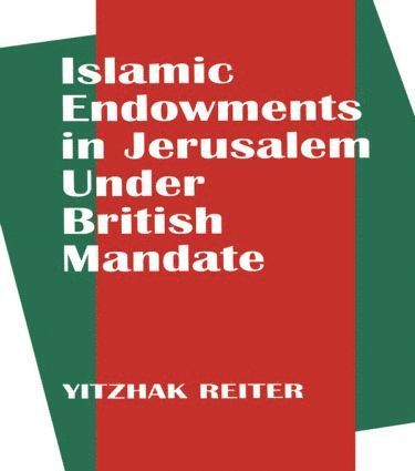 bokomslag Islamic Endowments in Jerusalem Under British Mandate