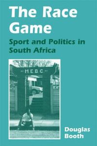 bokomslag The Race Game: Sport and Politics in South Africa