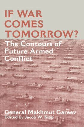 General Makhmut Akhmetovich Gareev, Jacob W. Kipp - If War Comes Tomorrow?, Häftad