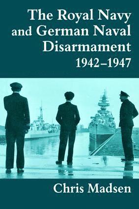 bokomslag Royal Navy and German Naval Disarmament 1942-1947