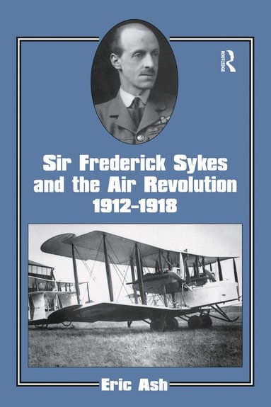 bokomslag Sir Frederick Sykes and the Air Revolution 1912-1918