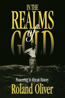 Roland Oliver - In the Realms of Gold, Häftad