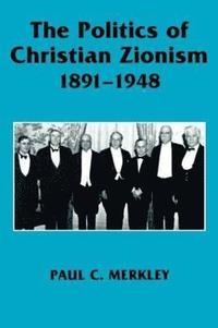 bokomslag The Politics of Christian Zionism 1891-1948