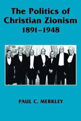 The Politics of Christian Zionism 1891-1948 1