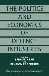 bokomslag The Politics and Economics of Defence Industries