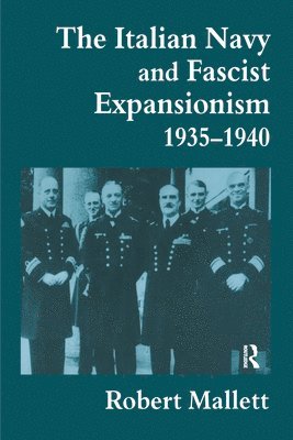Italian Navy and Fascist Expansionism, 1935-1940