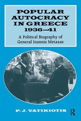 Popular Autocracy in Greece, 1936-1941 1