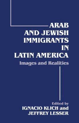 Ignacio Klich, Jeffrey Lesser - Arab and Jewish Immigrants in Latin America, Häftad