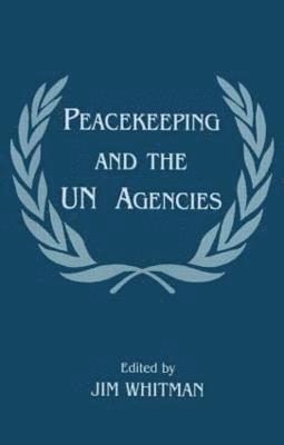 Jim Whitman - Peacekeeping and the UN Agencies, Häftad