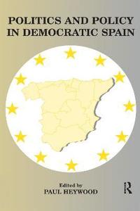 bokomslag Politics and Policy in Democratic Spain