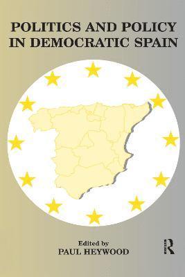 Politics and Policy in Democratic Spain 1