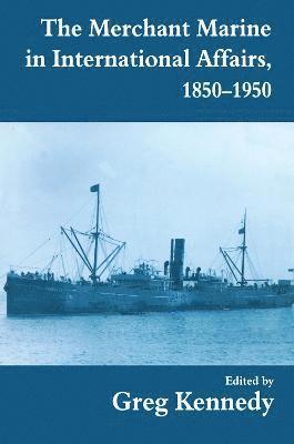 The Merchant Marine in International Affairs, 1850-1950 1
