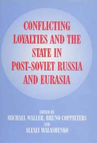 bokomslag Conflicting Loyalties and the State in Post-Soviet Eurasia