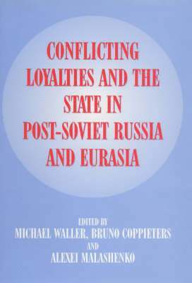 bokomslag Conflicting Loyalties and the State in Post-Soviet Eurasia