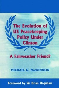bokomslag The Evolution of US Peacekeeping Policy Under Clinton