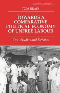 bokomslag Towards a Comparative Political Economy of Unfree Labour