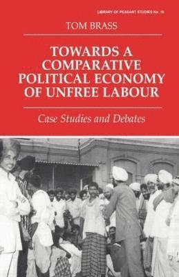 bokomslag Towards a Comparative Political Economy of Unfree Labour