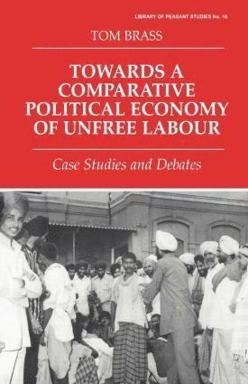 Tom Brass, Dr Tom Brass - Towards a Comparative Political Economy of Unfree Labour, Häftad