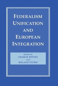 bokomslag Federalism, Unification and European Integration