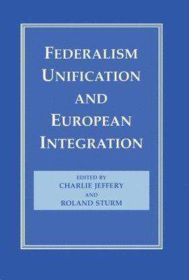 Federalism, Unification and European Integration 1
