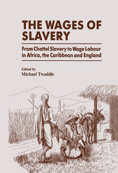 Michael Twaddle - Wages of Slavery, Inbunden