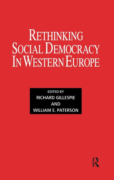 Richard Gillespie, William E. Paterson - Rethinking Social Democracy in Western Europe, Inbunden