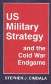 Us Military Strategy And The Cold War Endgame 1