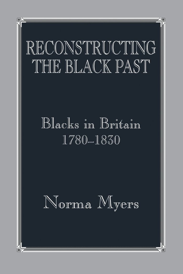 Norma Myers, Dr Norma Myers - Reconstructing the Black Past, Inbunden