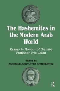 bokomslag The Hashemites in the Modern Arab World