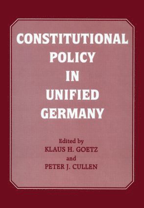 Peter J. Cullen, Klaus H. Goetz - Constitutional Policy in Unified Germany, Inbunden