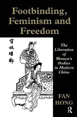 bokomslag Footbinding, Feminism and Freedom