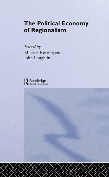 Michael Keating, John Loughlin - Political Economy of Regionalism, Inbunden