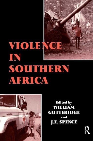 William Gutteridge, J.E. Spence - Violence in Southern Africa, Inbunden