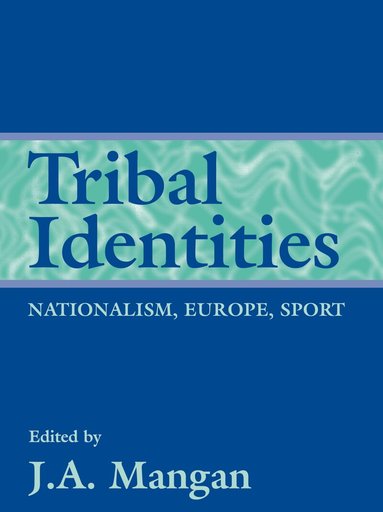 J A Mangan - Tribal Identities, Inbunden