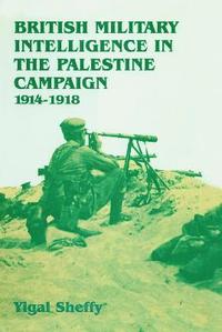 bokomslag British Military Intelligence in the Palestine Campaign, 1914-1918